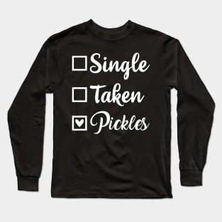 Single Taken Pickles Long Sleeve T-Shirt